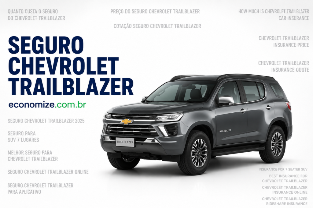 Seguro Chevrolet Trailblazer: Coberturas, Preço Médio e Como Economizar