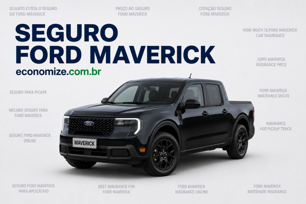 Seguro Ford Maverick: Coberturas, Preço Médio e Como Economizar