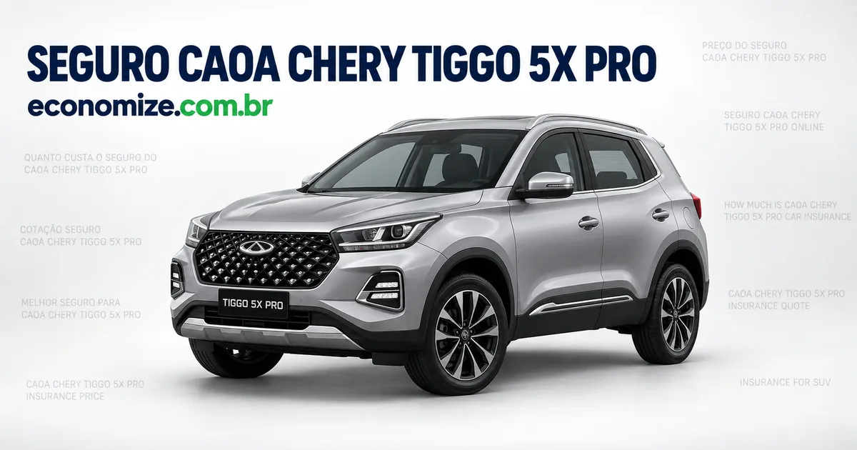 Seguro para CAOA Chery Tiggo 5X Pro: cotação online na Economize ON