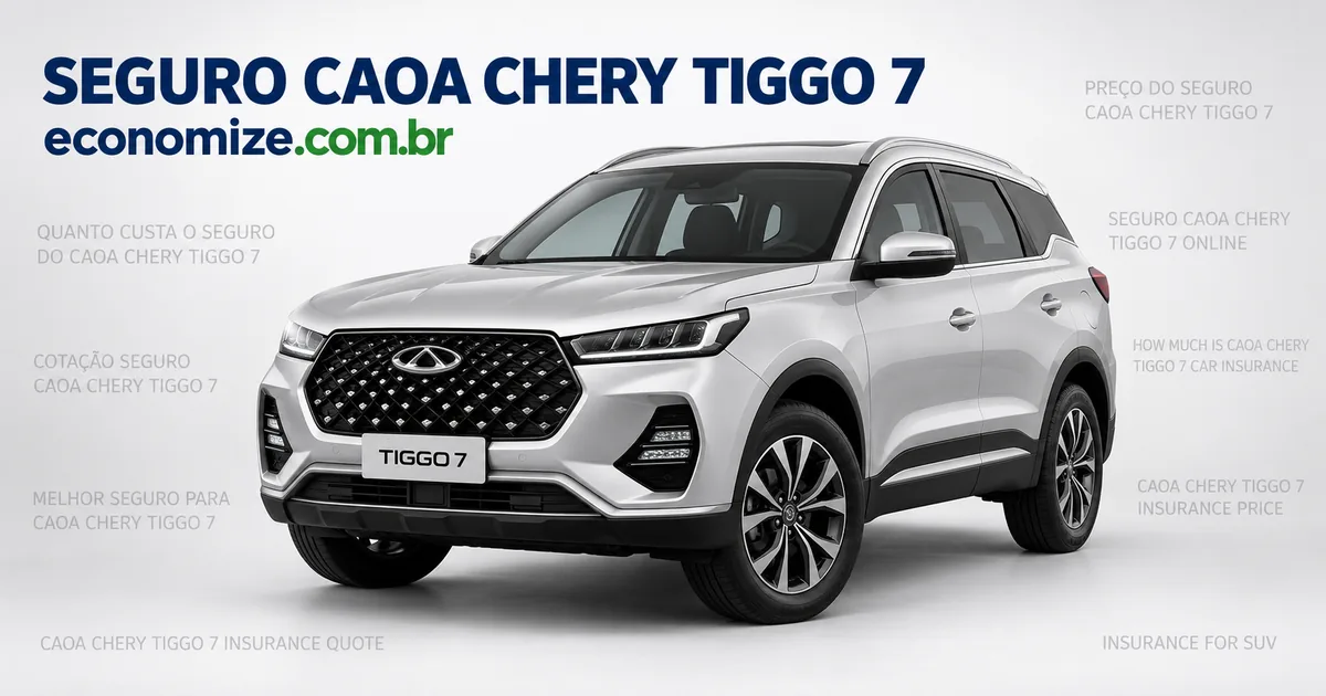 Seguro para CAOA Chery Tiggo 7: cotação online na Economize ON