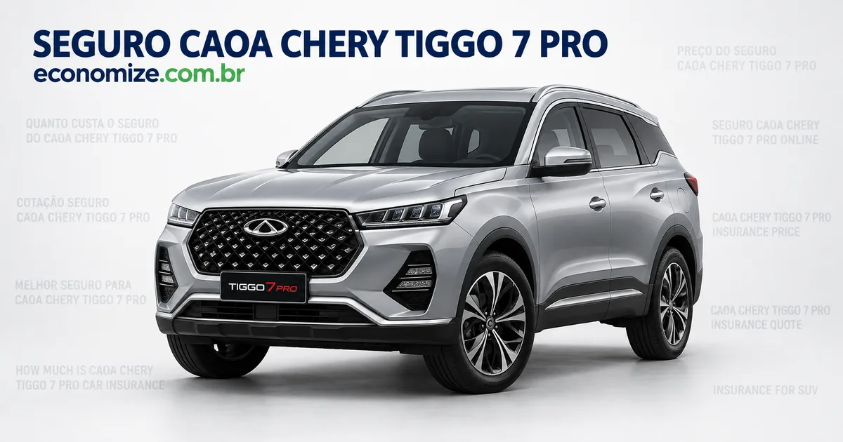 Seguro para CAOA Chery Tiggo 7 Pro: cotação online na Economize ON