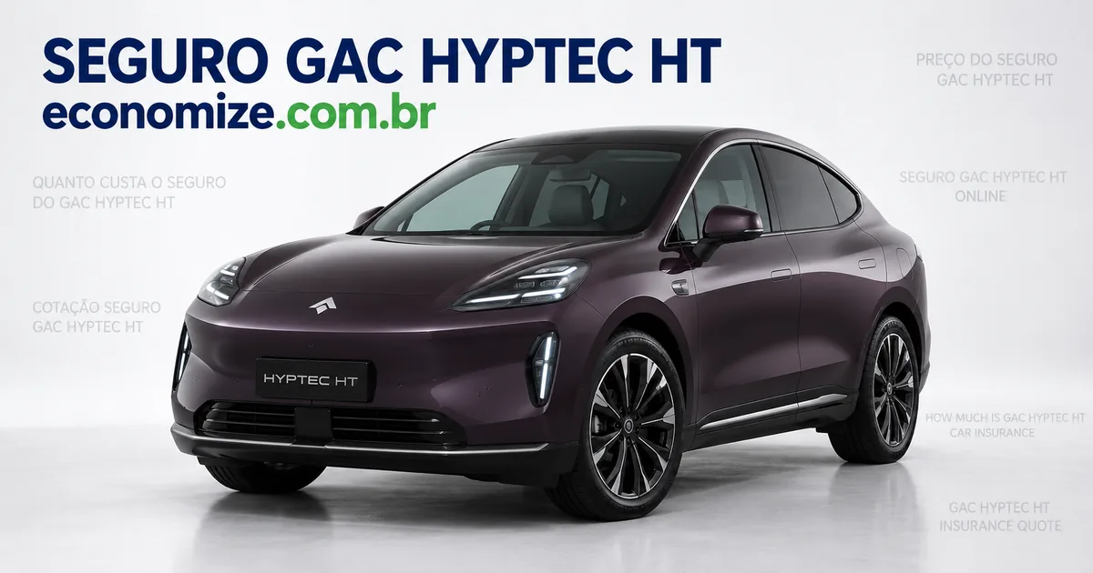 Seguro para GAC Hyptec HT: cotação online na Economize ON